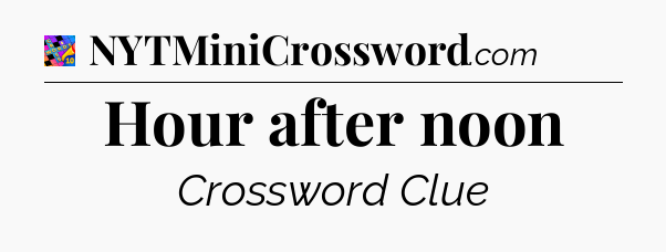Hour after noon Crossword Clue