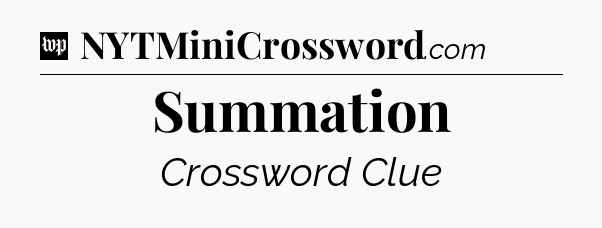 Summation Crossword Clue