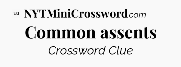 Common assents - WSJ Crossword