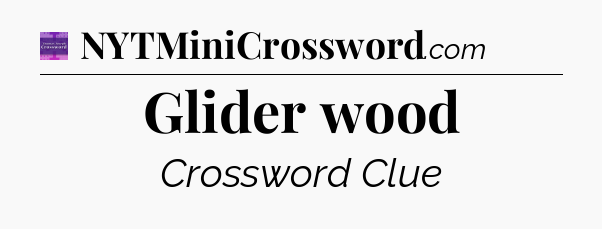 Glider wood - Thomas Joseph Crossword