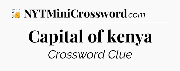 Capital of kenya - 7 Little Words