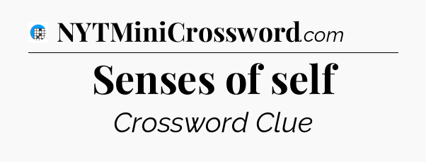Senses of self Crossword Clue