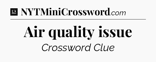 Air quality issue - LA Times Crossword