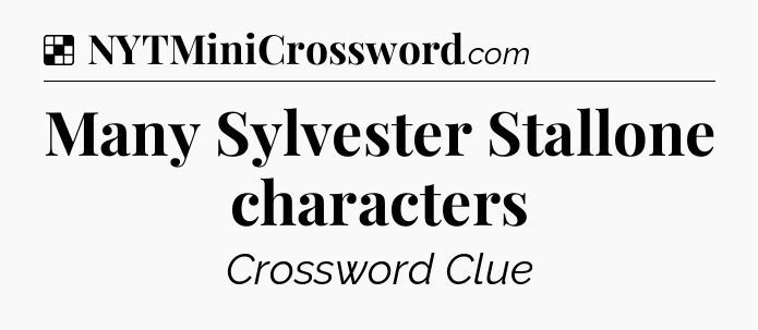 Solution: Many Sylvester Stallone characters - NYT Crossword
