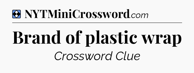 Solution: Brand of plastic wrap - NYT Mini Crossword