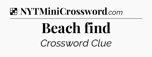 Solution: Beach find - NYT Crossword