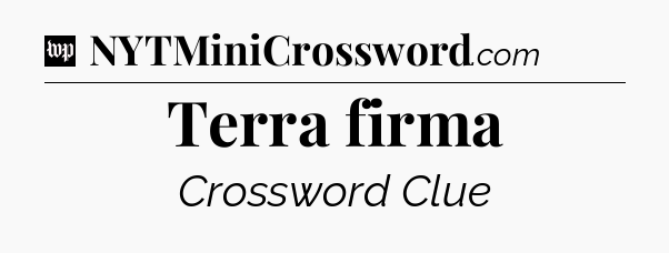 Terra firma Crossword Clue