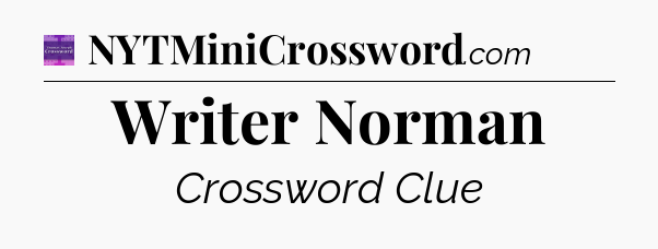 Writer Norman - Thomas Joseph Crossword