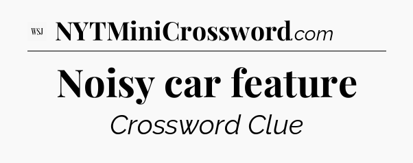 Noisy car feature - WSJ Crossword