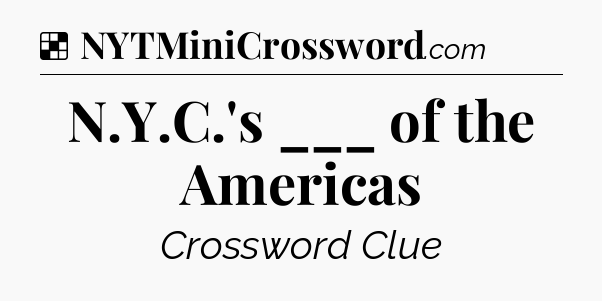 Solution: N.Y.C.'s ___ of the Americas - NYT Crossword
