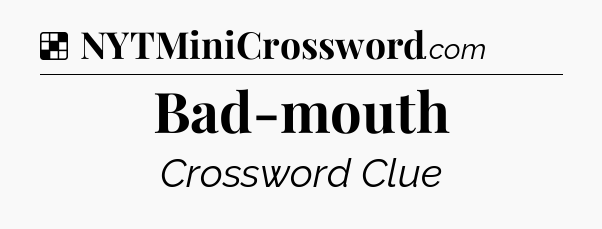 Solution: Bad-mouth - NYT Crossword