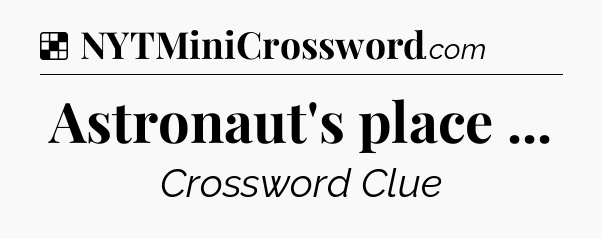 Solution: Astronaut's place  - NYT Crossword