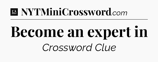 Become an expert in - LA Times Crossword