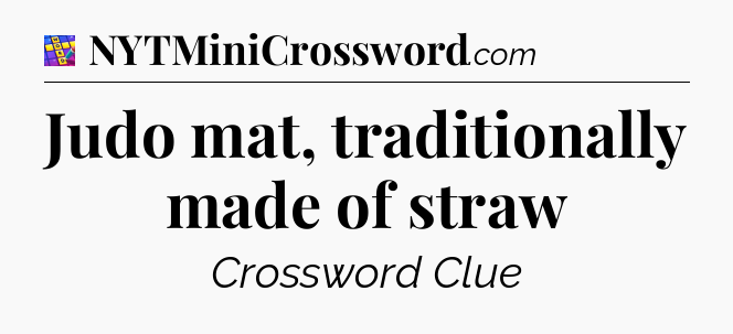 Judo mat, traditionally made of straw Codycross