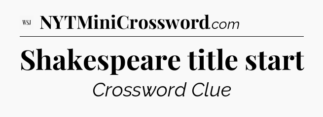 Shakespeare title start - WSJ Crossword