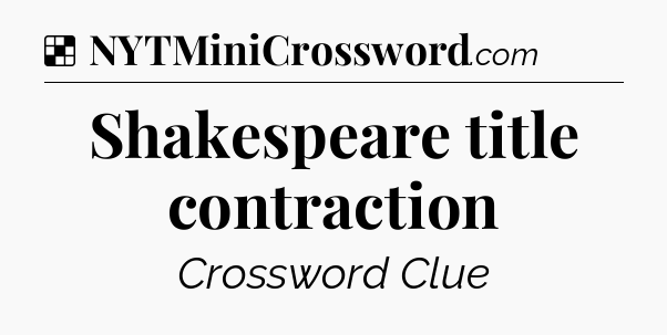 Solution: Shakespeare title contraction - NYT Crossword