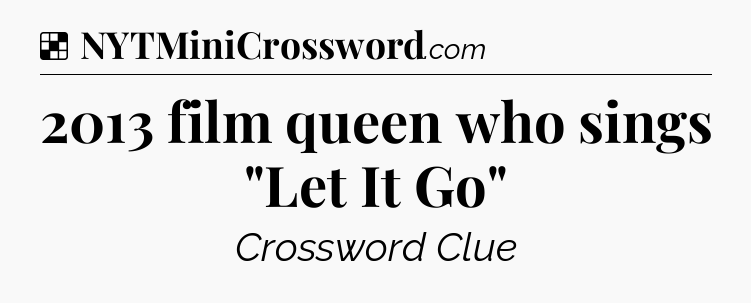 Solution: 2013 film queen who sings 