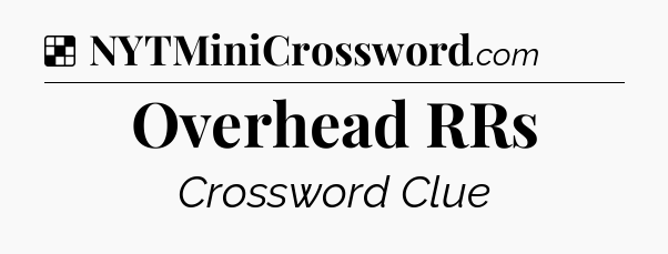 Solution: Overhead RRs - NYT Crossword