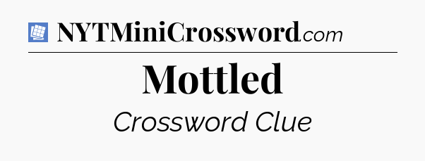 Mottled Puzzle Page Crossword Clue