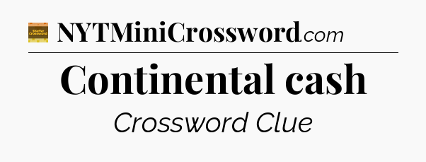 Continental cash crossword clue Eugene Sheffer