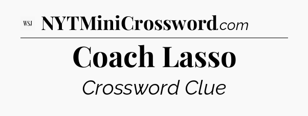 Coach Lasso - WSJ Crossword