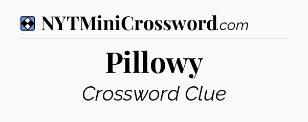 Solution: Pillowy - NYT Mini Crossword