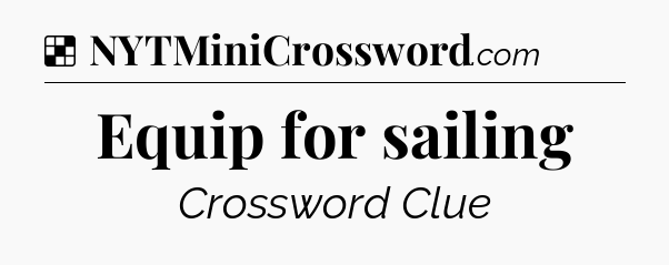 Solution: Equip for sailing - NYT Crossword