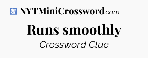 Runs smoothly Puzzle Page Crossword Clue
