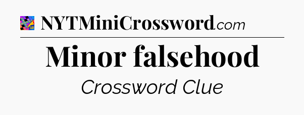 Minor falsehood Crossword Clue