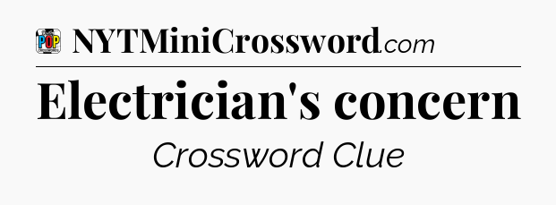 Electrician's concern Crossword Clue
