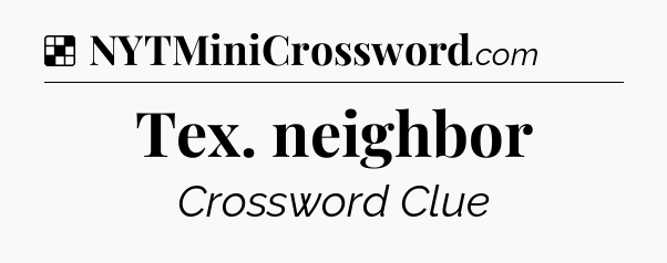 Solution: Tex. neighbor - NYT Crossword