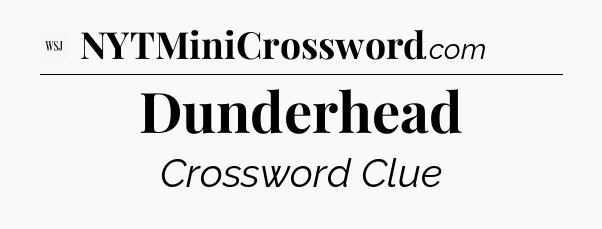 Dunderhead - WSJ Crossword