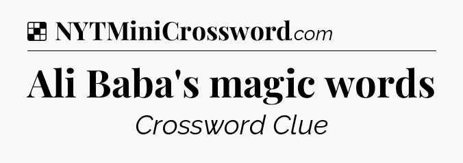 Solution: Ali Baba's magic words - NYT Crossword