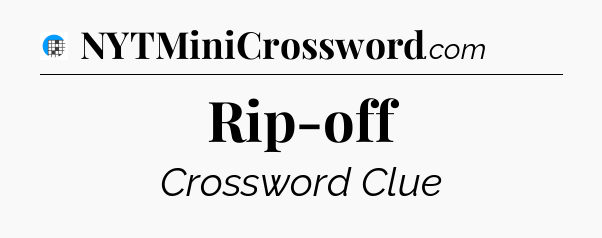 Rip-off Crossword Clue