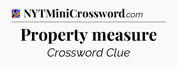 Property measure Crossword Clue