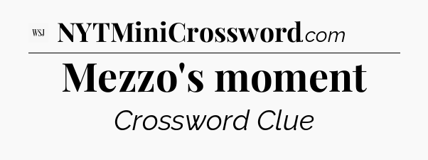Mezzo's moment - WSJ Crossword