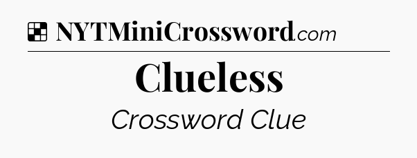 Solution: Clueless - NYT Crossword