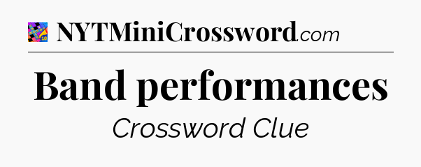 Band performances Crossword Clue