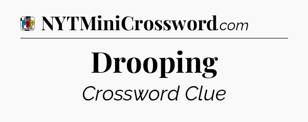 Drooping Crossword Clue