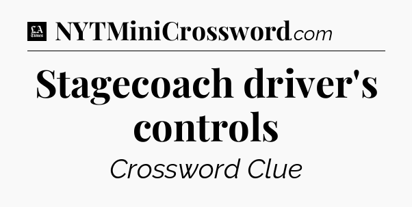Stagecoach driver's controls - LA Times Crossword