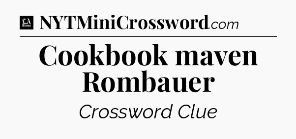 Cookbook maven Rombauer - LA Times Crossword