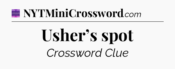Usher’s spot - Thomas Joseph Crossword