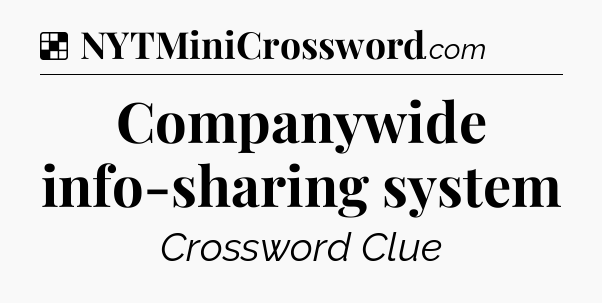 Solution: Companywide info-sharing system - NYT Crossword