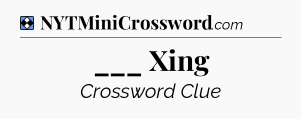 Solution: ___ Xing - NYT Mini Crossword