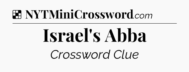 Solution: Israel's Abba - NYT Crossword