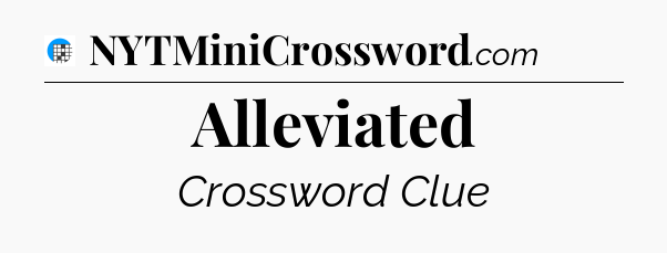 Alleviated Crossword Clue