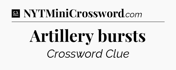 Artillery bursts - LA Times Crossword