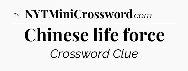 Chinese life force - WSJ Crossword