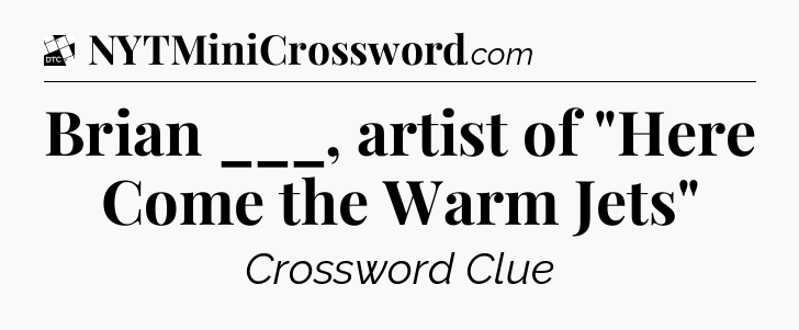 Brian ___, artist of 