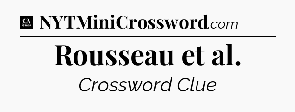 Rousseau et al - LA Times Crossword